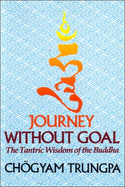 Cover for Chogyam Trungpa · Journey Without Goal: The Tantric Wisdom of the Buddha (Paperback Book) [New edition] (2000)