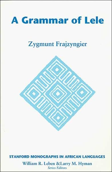 Cover for Zygmunt Frajzyngier · Grammar of Lele - Stanford Monographs in African Languages (Hardcover Book) (2001)