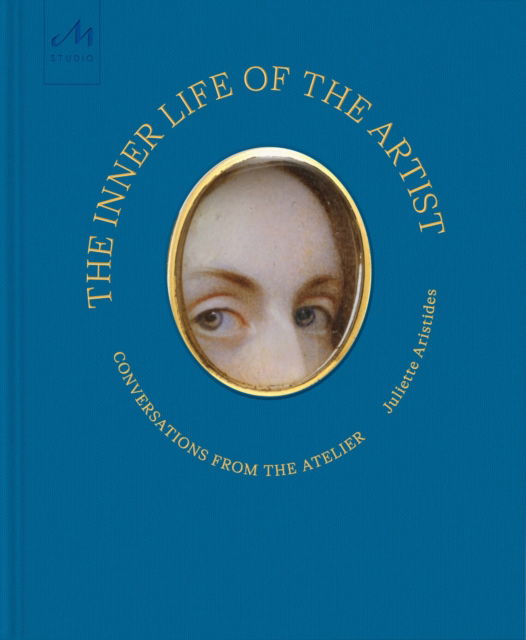 Cover for Juliette Aristides · The Inner Life of the Artist: Conversations from the Atelier (Hardcover Book) (2025)