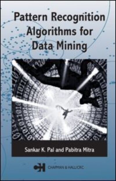 Cover for Sankar K. Pal · Pattern Recognition Algorithms for Data Mining - Chapman &amp; Hall / CRC Computer Science &amp; Data Analysis (Hardcover Book) (2004)