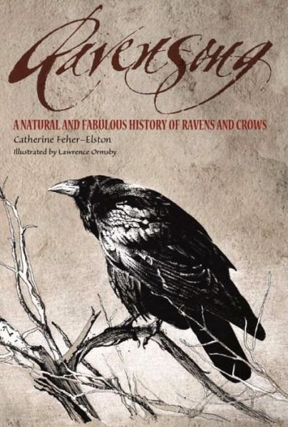 Cover for Catharine Fehr-elston · Ravensong: a Natural and Fabulous History of Crows and Ravens (Paperback Book) (2005)
