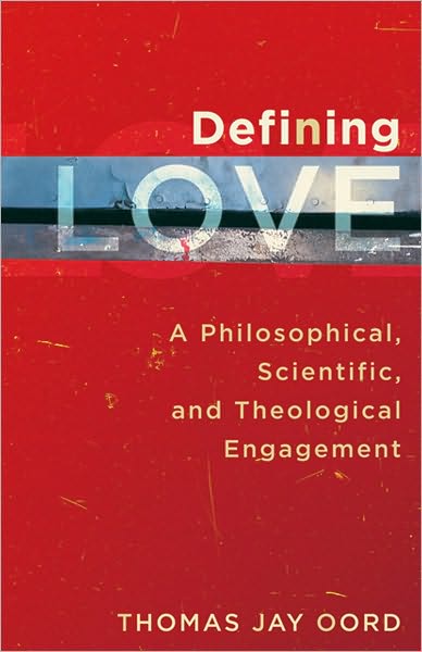 Cover for Thomas Jay Oord · Defining Love - A Philosophical, Scientific, and Theological Engagement (Pocketbok) (2010)