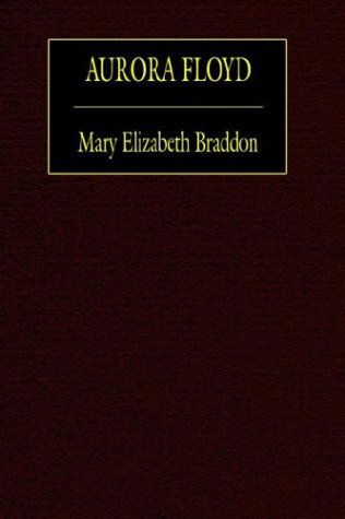 Cover for Mary Elizabeth Braddon · Aurora Floyd (Hardcover Book) (2024)