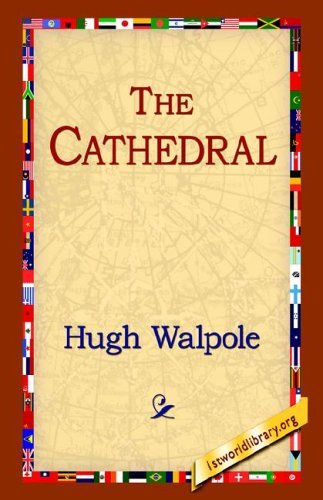 The Cathedral - Hugh Walpole - Książki - 1st World Library - Literary Society - 9781595406576 - 1 grudnia 2004