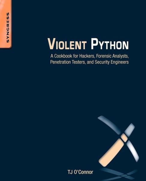 Cover for TJ O'Connor · Violent Python: A Cookbook for Hackers, Forensic Analysts, Penetration Testers and Security Engineers (Paperback Bog) (2012)