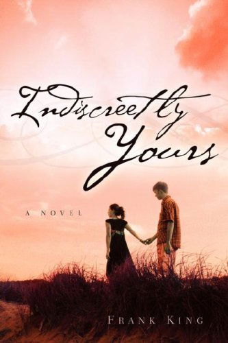 Indiscreetly Yours - Frank King - Books - Xulon Press - 9781597811576 - April 30, 2005