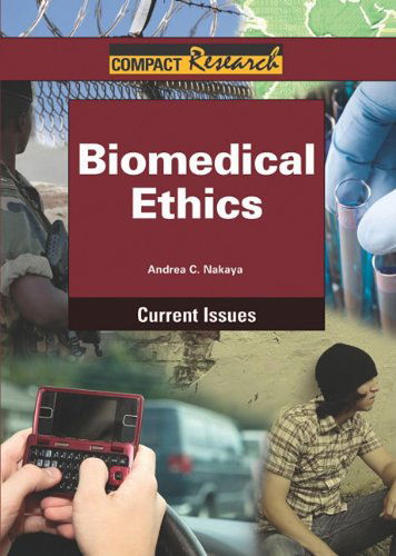 Cover for Andrea C. Nakaya · Biomedical Ethics (Compact Research Series) (Hardcover Book) (2011)