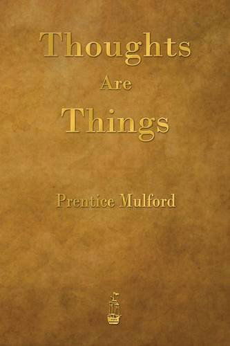 Thoughts Are Things - Prentice Mulford - Bücher - Merchant Books - 9781603866576 - 10. September 2014