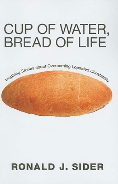 Cover for Ronald J. Sider · Cup of Water, Bread of Life (Book) (2010)