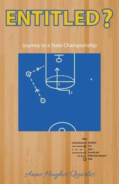 Cover for Anne Hughes Quarles · Entitled ?, Journey to a State Championship (Book) (2022)
