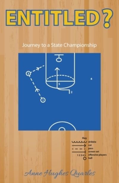 Entitled ?, Journey to a State Championship - Anne Hughes Quarles - Books - Peppertree Press, The - 9781614938576 - October 26, 2022