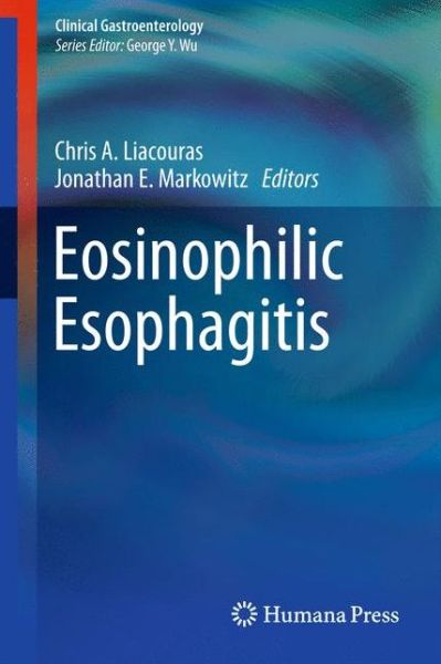 Cover for Chris a Liacouras · Eosinophilic Esophagitis - Clinical Gastroenterology (Paperback Book) [2012 edition] (2013)