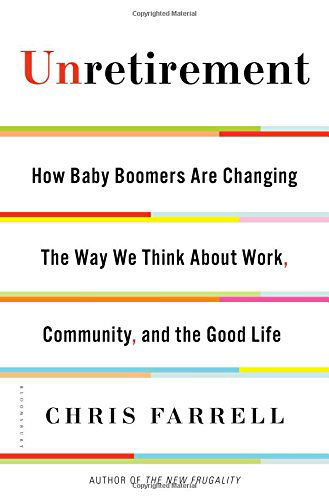 Cover for Chris Farrell · Unretirement: How Baby Boomers Are Changing the Way We Think About Work, Community, and the Good Life (Hardcover Book) (2014)