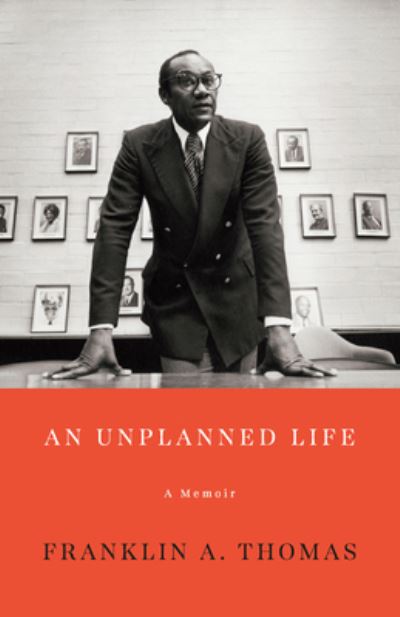 Cover for Franklin A. Thomas · An Unplanned Life: A Memoir (Hardcover Book) (2023)