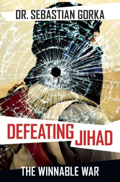 Cover for Sebastian Gorka · Defeating Jihad: The Winnable War (Hardcover Book) (2016)