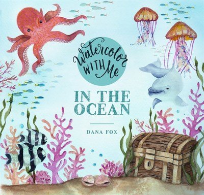 Cover for Dana Fox · Watercolor with Me: In the Ocean (Paperback Book) (2019)
