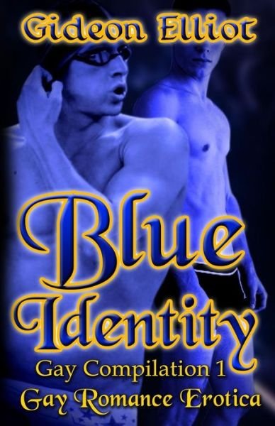 Gideon Elliot · Blue Identity: Gay Romance Erotica (Paperback Book) (2014)