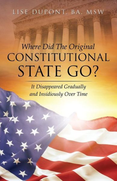 Cover for Ba Msw Lise Dupont · Where Did the Original Constitutional State Go? (Paperback Book) (2014)