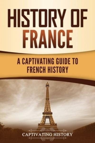 Cover for Captivating History · History of France (Paperback Book) (2021)