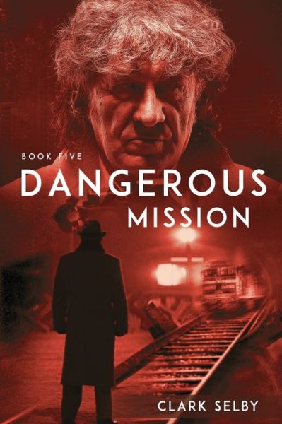 Cover for Clark Selby · Dangerous Mission, Book Five (Paperback Book) (2021)