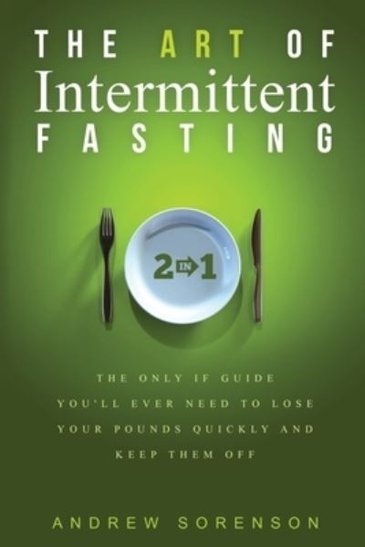 Cover for Andrew Sorenson · The Art Of Intermittent Fasting 2 In 1 (Taschenbuch) (2019)