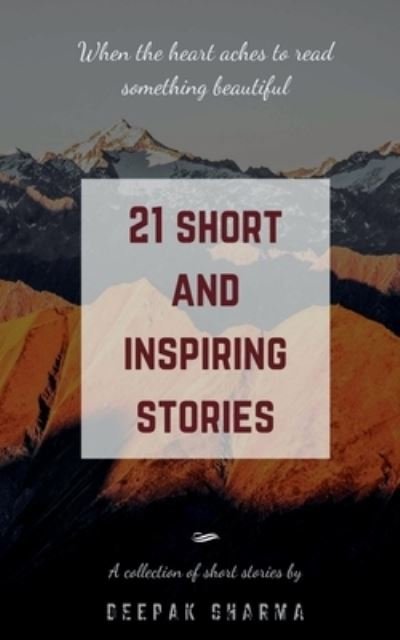 21 Short and Inspiring Stories - Deepak Sharma - Kirjat - Notion Press - 9781649831576 - perjantai 31. heinäkuuta 2020