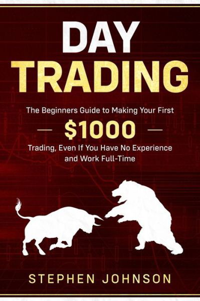 Day Trading - Stephen Johnson - Books - Independently Published - 9781659492576 - March 3, 2020