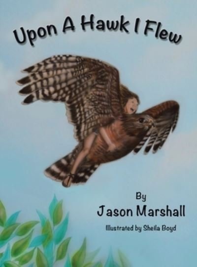 Cover for Jason Marshall · Upon a Hawk I Flew (Hardcover bog) (2021)