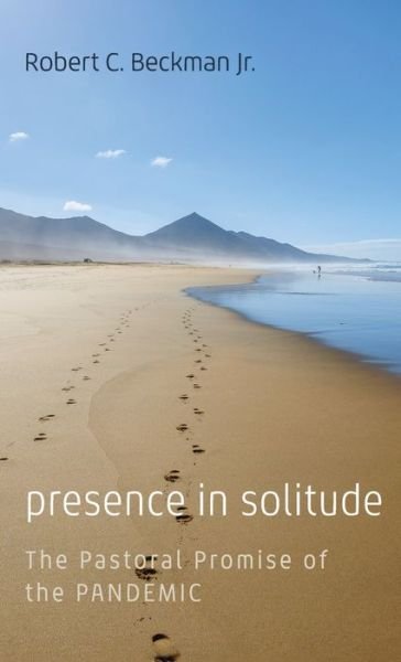 Jr Robert C Beckman · Presence in Solitude (Hardcover bog) (2021)