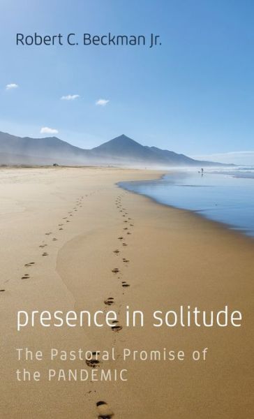 Presence in Solitude - Jr Robert C Beckman - Books - Resource Publications (CA) - 9781666728576 - October 14, 2021