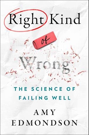 Cover for Amy C. Edmondson · Right Kind of Wrong: The Science of Failing Well (Pocketbok) (2023)