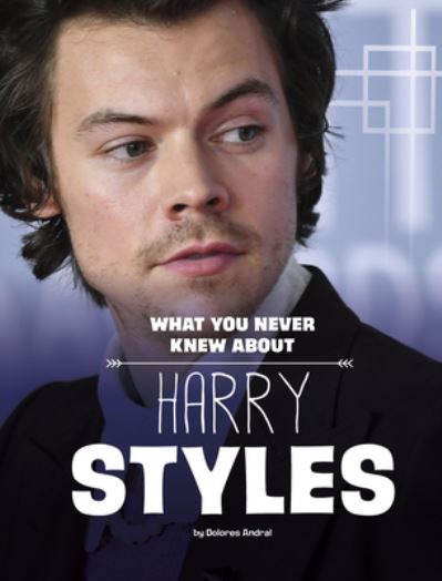 Cover for Dolores Andral · What You Never Knew about Harry Styles (Book) (2023)