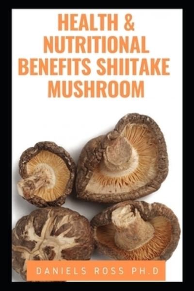 Cover for Daniels Ross Ph D · Health and Nutritional Benefits Shiitake Mushroom (Pocketbok) (2019)