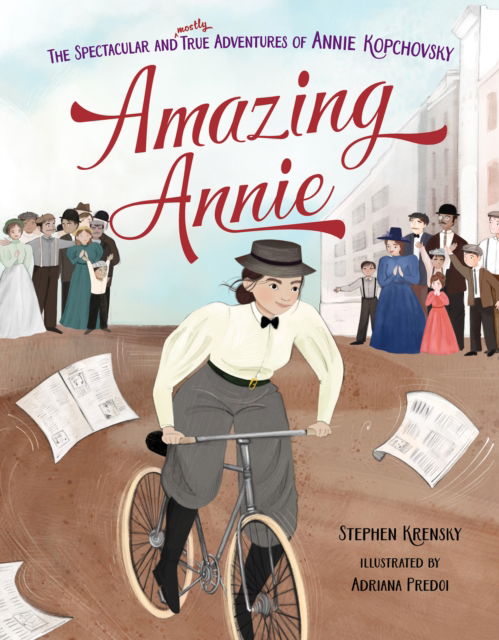 Cover for Stephen Krensky · Amazing Annie: The Spectacular and Mostly True Adventures of Annie Kopchovsky (Gebundenes Buch) (2025)