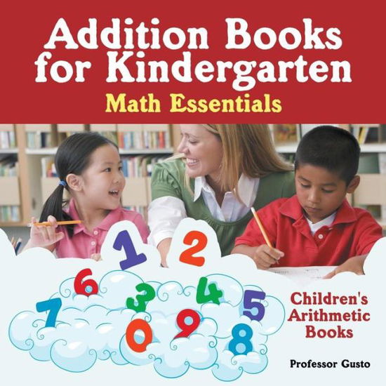 Cover for Professor Gusto · Addition Books for Kindergarten Math Essentials Children's Arithmetic Books (Paperback Book) (2016)