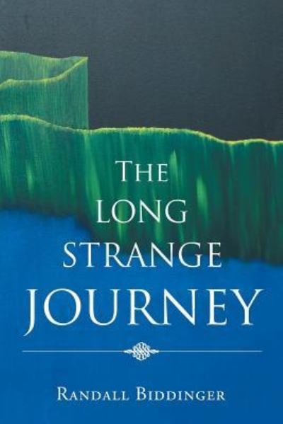 The Long Strange Journey - Randall Biddinger - Böcker - Page Publishing, Inc. - 9781683488576 - 10 juli 2016
