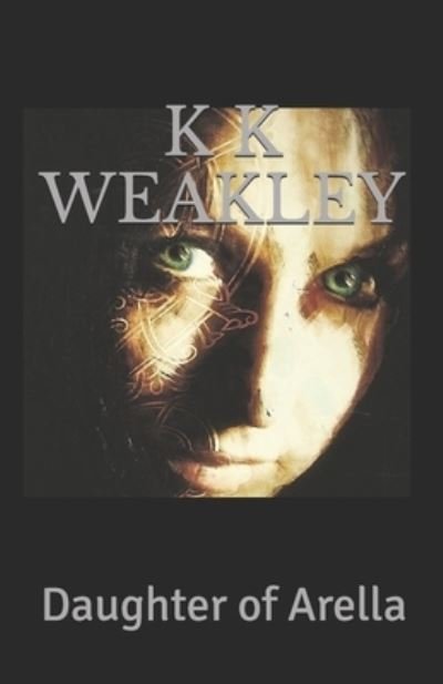 Cover for K K Weakley · Daughter of Arella (Pocketbok) (2019)