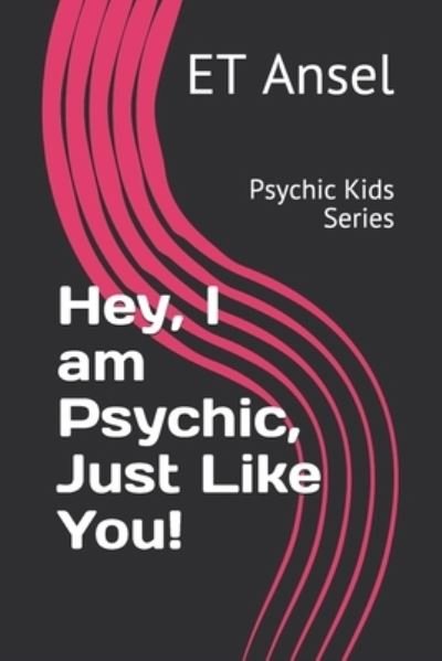 Cover for Et Ansel · Hey, I am Psychic, Just Like You! (Paperback Bog) (2019)