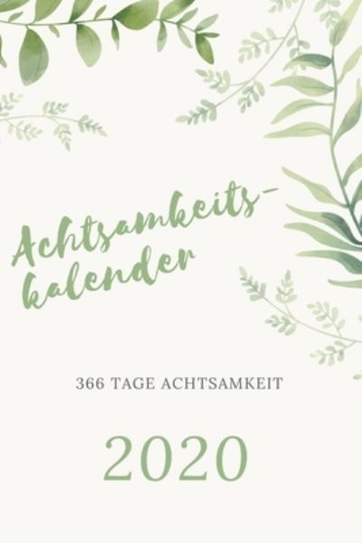 Cover for Achtsamkeitskalender Publishing · Achtsamkeitskalender 2020 - 366 Tage Achtsamkeit (Paperback Book) (2019)