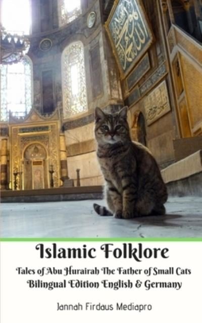 Cover for Jannah Firdaus Mediapro · Islamic Folklore Tales of Abu Hurairah The Father of Small Cats Bilingual Edition English and Germany (Paperback Bog) (2024)