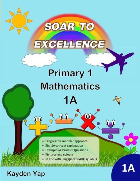 Cover for Kayden Yap · Soar to Excellence Primary 1 Mathematics 1A (Paperback Book) (2020)