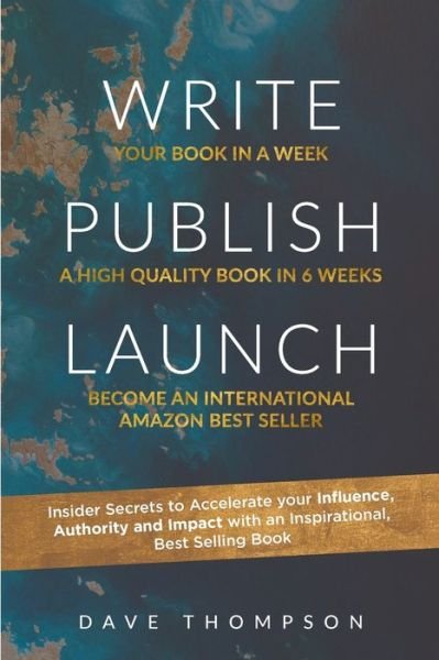 WRITE PUBLISH LAUNCH (paperback) - Dave Thompson - Boeken - Lulu.com - 9781716979576 - 25 mei 2020