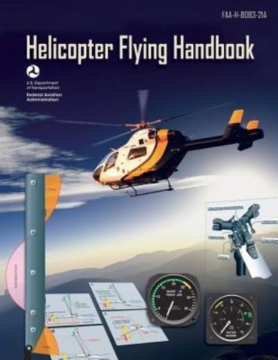 Helicopter Flying Handbook - Federal Aviation Administration - Livros - CreateSpace Independent Publishing Platf - 9781717349576 - 25 de abril de 2018