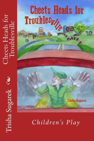 Cheets Heads for Troublesville - Trisha Sugarek - Books - Createspace Independent Publishing Platf - 9781719402576 - May 29, 2018