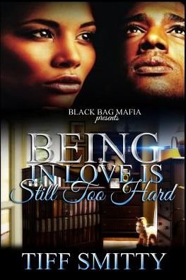Cover for Tiff Smitty · Being In Love is Still Too Hard (Paperback Bog) (2018)