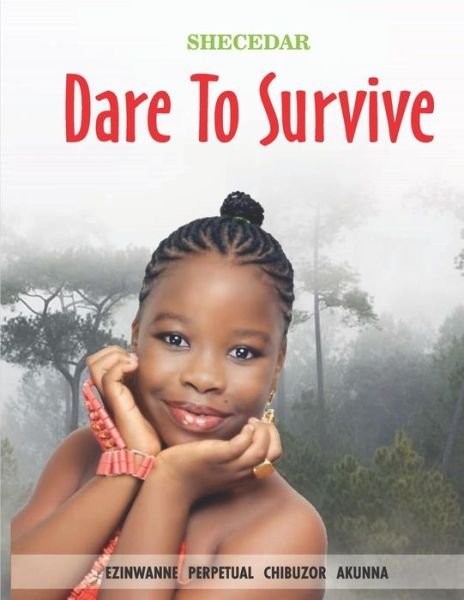 Cover for Ezinwanne Perpetual Chibuzor Akunna · Dare to Survive (Paperback Bog) (2018)