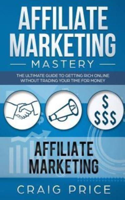 Cover for Craig Price · Affiliate Marketing Mastery (Paperback Book) (2018)