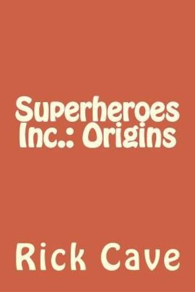 Rick Cave · Superheroes Inc. (Paperback Book) (2018)