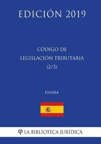 Cover for La Biblioteca Juridica · Codigo de Legislacion Tributaria (2/3) (Espana) (Edicion 2019) (Paperback Bog) (2018)