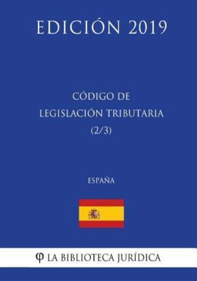 Cover for La Biblioteca Juridica · Codigo de Legislacion Tributaria (2/3) (Espana) (Edicion 2019) (Taschenbuch) (2018)